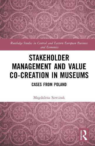 Stakeholder Management and Value Co-creation in Museums: Cases from Poland