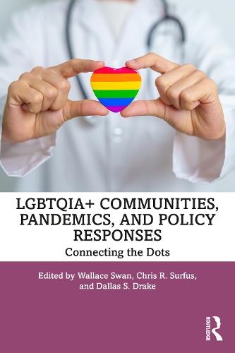 LGBTQIA+ Communities, Pandemics, and Policy Responses: Connecting the Dots