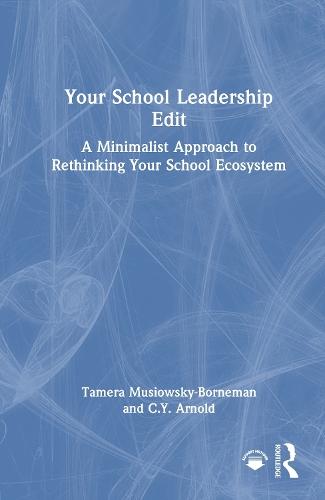 Your School Leadership Edit: A Minimalist Approach to Rethinking Your School Ecosystem