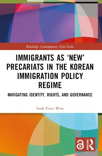 Immigrants as ‘New’ Precariats in the Korean Immigration Policy Regime: Navigating Identity, Rights, and Governance