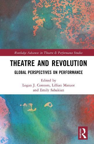 Theatre and Revolution: Global Perspectives on Performance