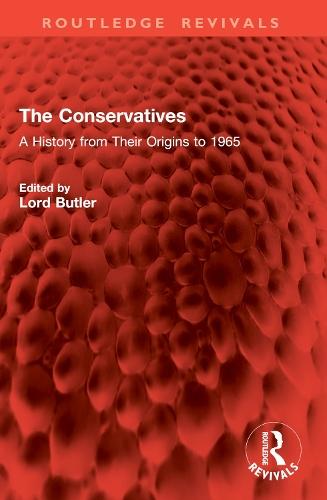 The Conservatives: A History from Their Origins to 1965