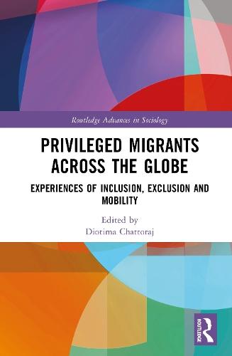 Privileged Migrants Across the Globe: Experiences of Inclusion, Exclusion and Mobility