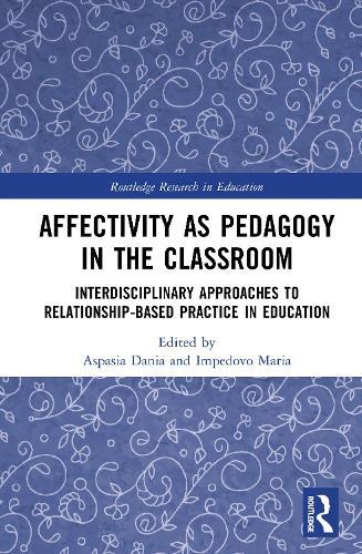 Affectivity as Pedagogy in the Classroom: Interdisciplinary Approaches to Relationship-based Practice in Education