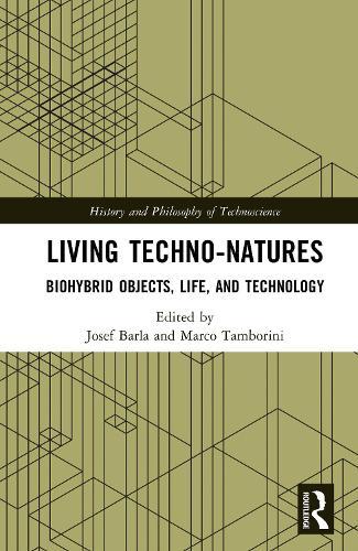 Living Techno-Natures: Biohybrid Objects, Life, and Technology