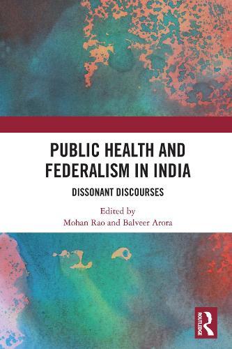 Public Health and Federalism in India: Dissonant Discourses