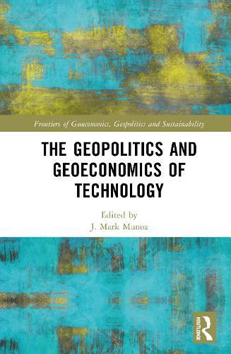 The Geopolitics and Geoeconomics of Technology