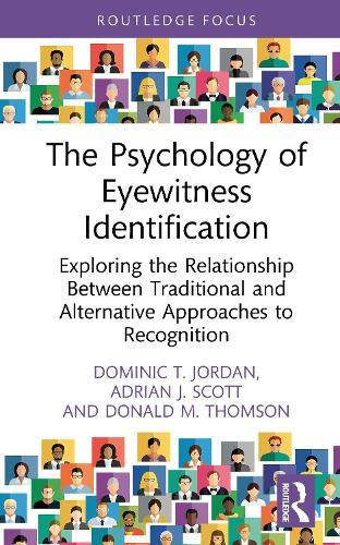The Psychology of Eyewitness Identification: Exploring the Relationship Between Traditional and Alternative Approaches to Recognition