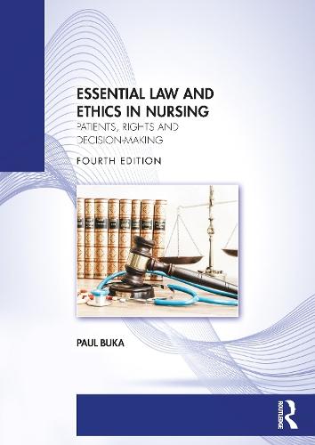 Essential Law and Ethics in Nursing: Patients, Rights and Decision-Making