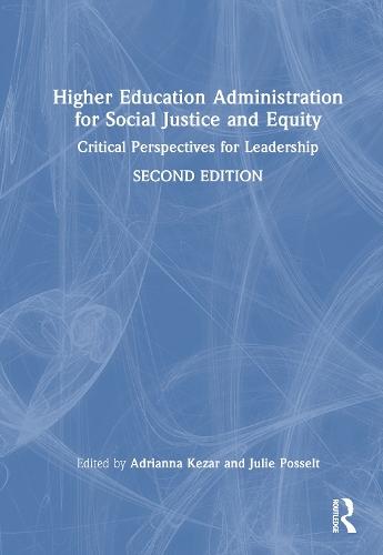Higher Education Administration for Social Justice and Equity: Critical Perspectives for Leadership