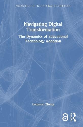 Navigating Digital Transformation: The Dynamics of Educational Technology Adoption