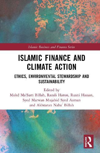 Islamic Finance and Climate Action: Ethics, Environmental Stewardship and Sustainability