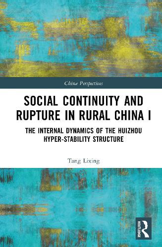 Social Continuity and Rupture in Rural China I: The Internal Dynamics of the Huizhou Hyper-stability Structure