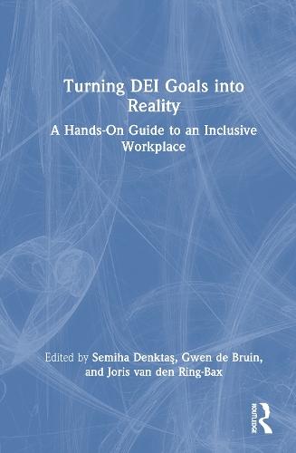 Turning DEI Goals into Reality: A Hands-On Guide to an Inclusive Workplace