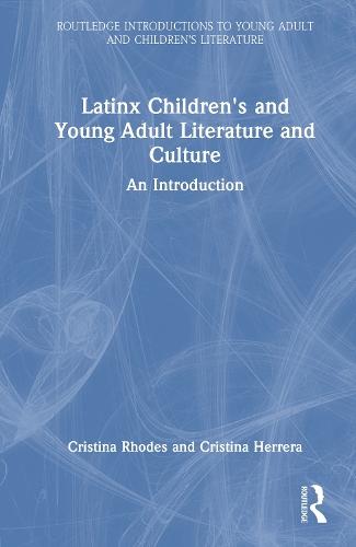 Latinx Children's and Young Adult Literature and Culture: An Introduction