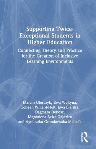 Supporting Twice-Exceptional Students in Higher Education: Connecting Theory and Practice for the Creation of Inclusive Learning Environments