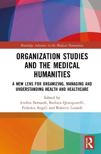 Organization Studies and the Medical Humanities: A New Lens for Organizing, Managing and Understanding Health and Healthcare