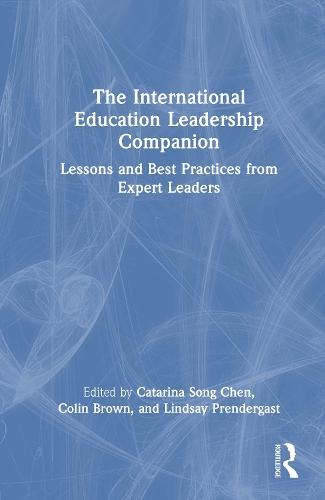 The International Education Leadership Companion: Lessons and Best Practices from Expert Leaders