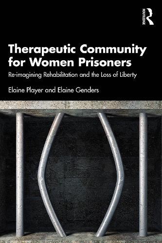 Therapeutic Community for Women Prisoners: Re-imagining Rehabilitation and the Loss of Liberty