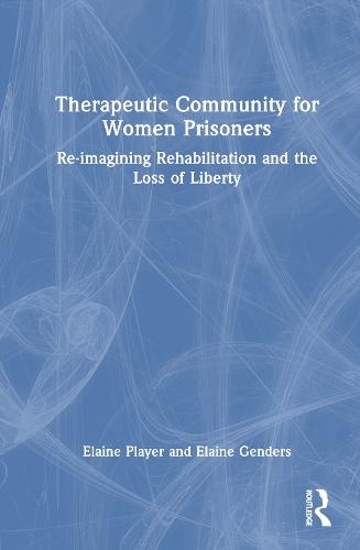 Therapeutic Community for Women Prisoners: Re-imagining Rehabilitation and the Loss of Liberty
