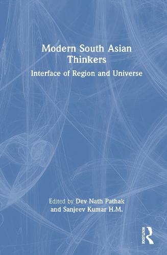 Modern South Asian Thinkers: Interface of Region and Universe