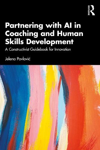 Partnering with AI in Coaching and Human Skills Development: A Constructivist Guidebook for Innovation