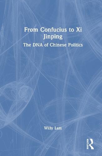 From Confucius to Xi Jinping: The DNA of Chinese Politics