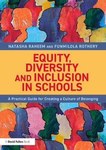 Equity, Diversity and Inclusion in Schools: A Practical Guide for Creating a Culture of Belonging