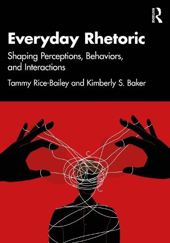 Everyday Rhetoric: Shaping Perceptions, Behaviors, and Interactions