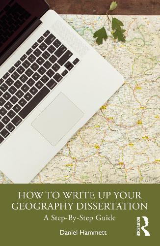 How To Write Up Your Geography Dissertation: A Step-By -Step Guide