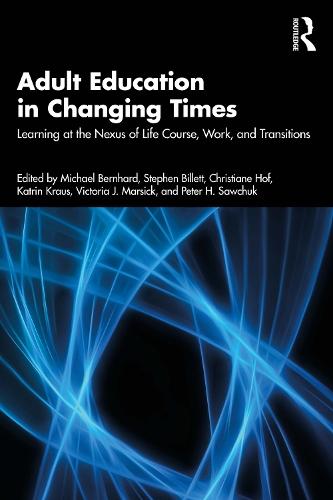 Adult Education in Changing Times: Learning at the Nexus of Life, Work, and Transitions