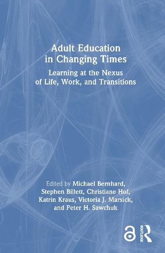 Adult Education in Changing Times: Learning at the Nexus of Life, Work, and Transitions
