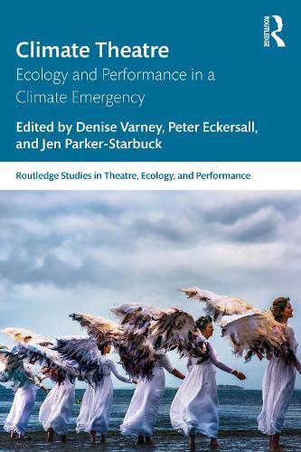 Climate Theatre: Ecology and Performance in a Climate Emergency