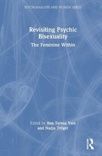 Revisiting Psychic Bisexuality: The Feminine Within