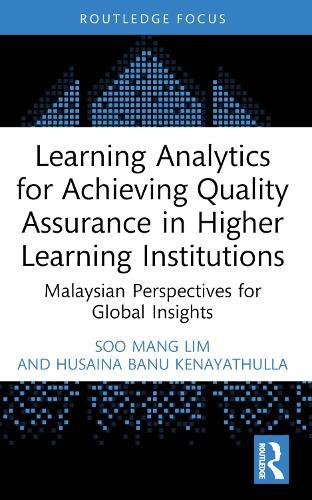 Learning Analytics for Achieving Quality Assurance in Higher Learning Institutions: Malaysian Perspectives for Global Insights