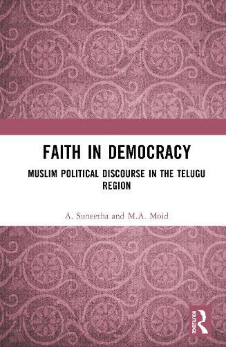 Faith in Democracy: Muslim Political Discourse in the Telugu Region