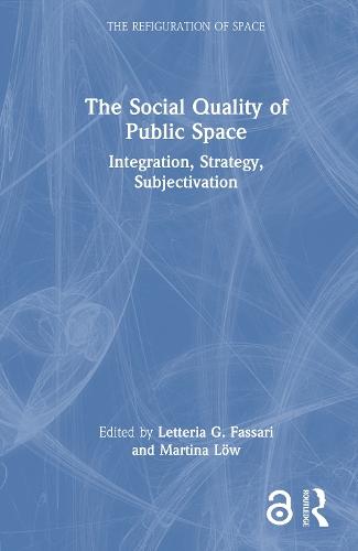 The Social Quality of Public Space: Integration, Strategy, Subjectivation