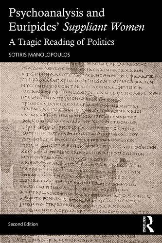 Psychoanalysis and Euripides' Suppliant Women: A Tragic Reading of Politics