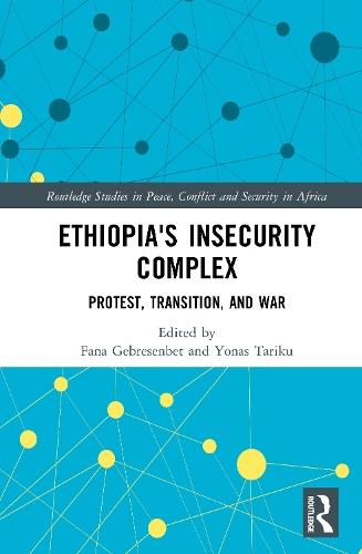 Ethiopia's Insecurity Complex: Protest, Transition, and War