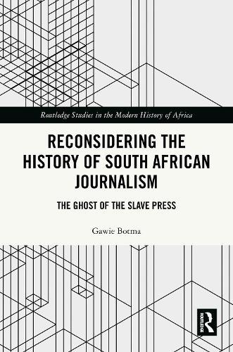 Reconsidering the History of South African Journalism: The Ghost of the Slave Press