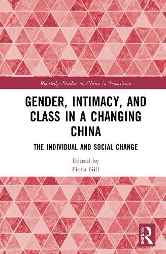 Gender, Intimacy, and Class in a Changing China: The Individual and Social Change