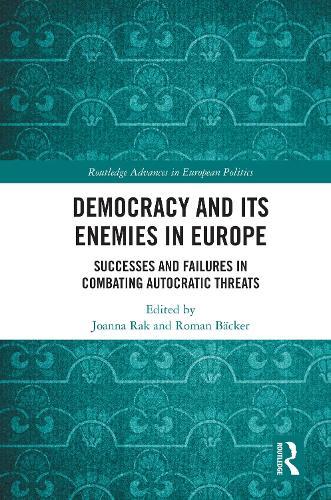 Democracy and Its Enemies in Europe: Successes and Failures in Combating Autocratic Threats