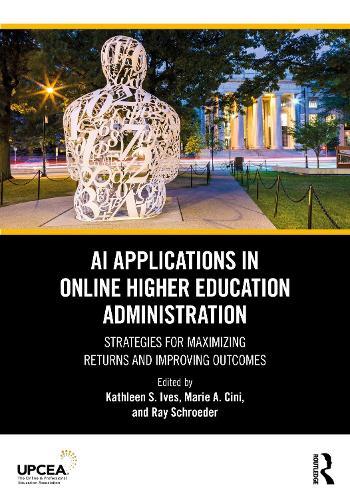AI Applications in Online Higher Education Administration: Strategies for Maximizing Returns and Improving Outcomes