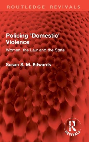 Policing 'Domestic' Violence: Women, the Law and the State