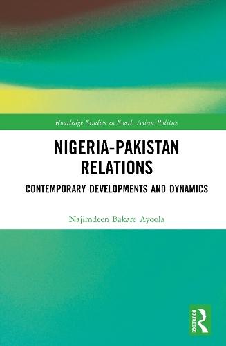 Nigeria-Pakistan Relations: Contemporary Developments and Dynamics