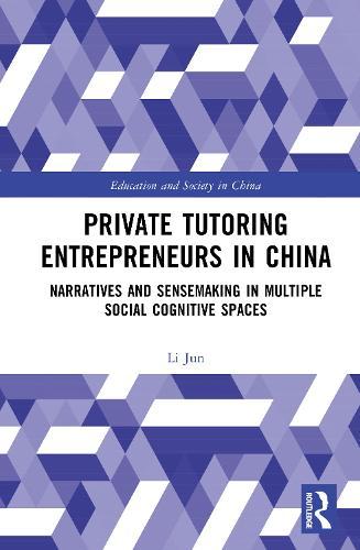 Private Tutoring Entrepreneurs in China: Narratives and Sensemaking in Multiple Social Cognitive Spaces