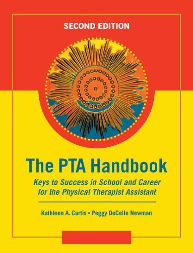 The PTA Handbook: Keys to Success in School and Career for the Physical Therapist Assistant