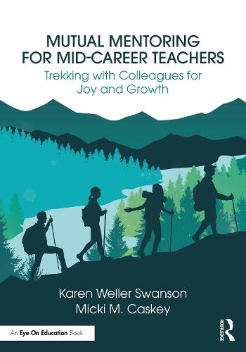 Mutual Mentoring for Mid-Career Teachers: Trekking with Colleagues for Joy and Growth