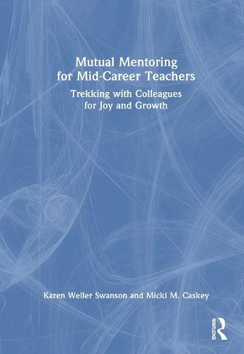 Mutual Mentoring for Mid-Career Teachers: Trekking with Colleagues for Joy and Growth