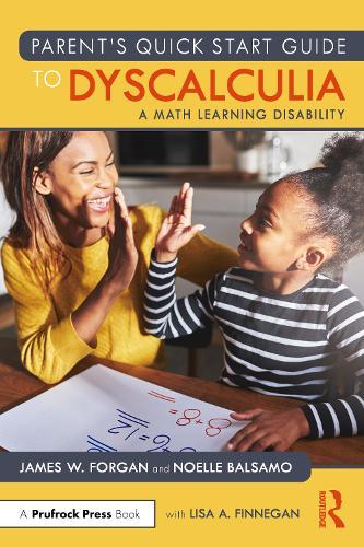 Parent’s Quick Start Guide to Dyscalculia: A Math Learning Disability